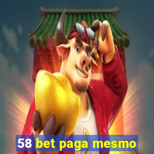 58 bet paga mesmo